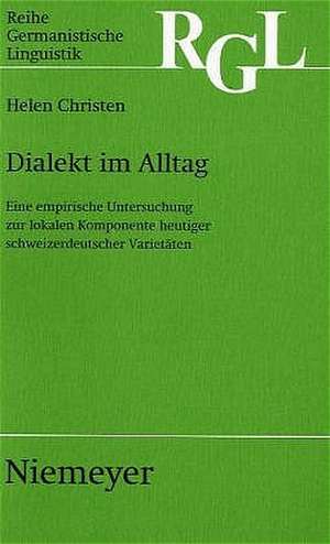 Dialekt im Alltag: Eine empirische Untersuchung zur lokalen Komponente heutiger schweizerdeutscher Varianten de Helen Christen