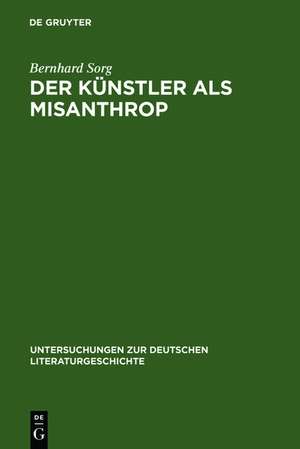 Der Künstler als Misanthrop: Zur Genealogie einer Vorstellung de Bernhard Sorg