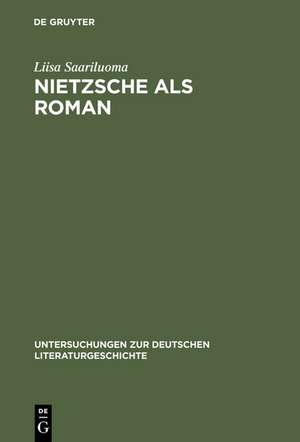 Nietzsche als Roman: Über die Sinnkonstituierung in Thomas Manns »Doktor Faustus« de Liisa Saariluoma