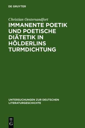 Immanente Poetik und poetische Diätetik in Hölderlins Turmdichtung de Christian Oestersandfort