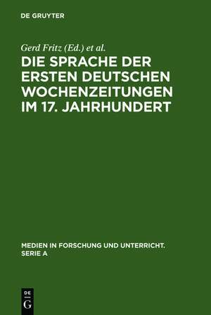 Die Sprache der ersten deutschen Wochenzeitungen im 17. Jahrhundert de Gerd Fritz