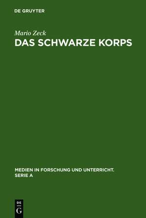 Das Schwarze Korps: Geschichte und Gestalt des Organs der Reichsführung SS de Mario Zeck