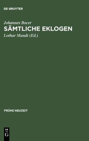 Sämtliche Eklogen: Mit einer Einführung in Leben und Gesamtwerk des Verfassers de Johannes Bocer