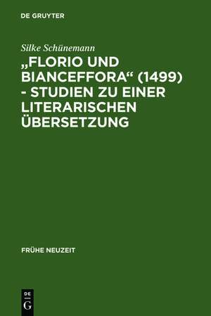 "Florio und Bianceffora" (1499) - Studien zu einer literarischen Übersetzung de Silke Schünemann