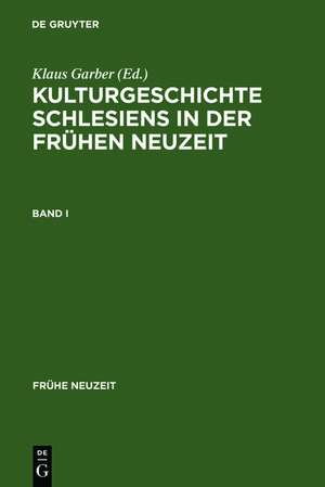 Kulturgeschichte Schlesiens in der Frühen Neuzeit de Klaus Garber