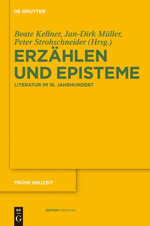 Erzählen und Episteme: Literatur im 16. Jahrhundert de Beate Kellner