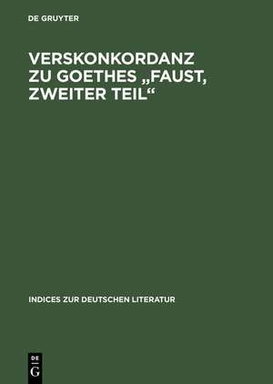 Verskonkordanz zu Goethes „Faust, Zweiter Teil“ de Steven P. Sondrup