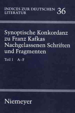 Synoptische Konkordanz zu Franz Kafkas nachgelassenen Schriften und Fragmenten: Teil 1: A–F. Teil 2: G–Q. Teil 3: R–Z de Ralf Becker