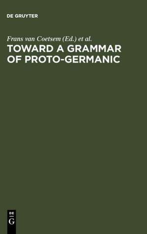 Toward a grammar of Proto-Germanic de Frans van Coetsem