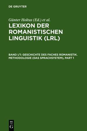 Geschichte des Faches Romanistik. Methodologie (Das Sprachsystem) de Günter Holtus