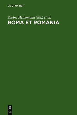 Roma et Romania: Festschrift für Gerhard Ernst zum 65. Geburtstag de Sabine Heinemann