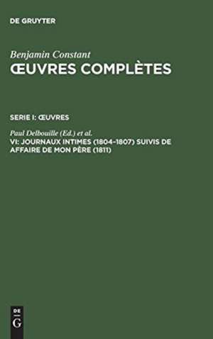 Journaux intimes (1804-1807) suivis de Affaire de mon Père (1811) de Paul Delbouille