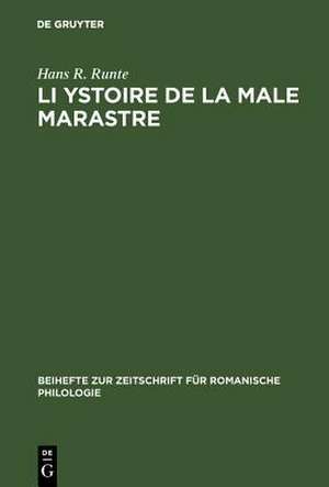 Li Ystoire de la male marastre: Version M of the Roman des sept sages de Rome ; a critical edition with an introduction, notes, a glossary, five appendices, and a bibliography de Hans R. Runte