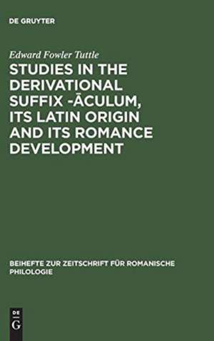 Studies in the derivational suffix - aculum: its Latin origin and its Romance development de Edward Fowler Tuttle