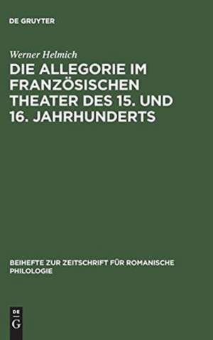 Das religiöse Theater: aus: Die Allegorie im französischen Theater des 15. und 16. Jahrhunderts, 1 de Werner Helmich