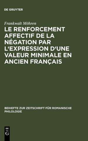 Le renforcement affectif de la négation par l'expression d'une valeur minimale en ancien français de Frankwalt Möhren