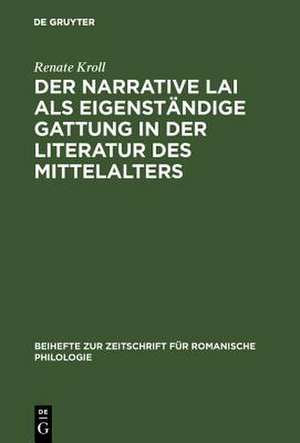 Der narrative Lai als eigenständige Gattung in der Literatur des Mittelalters: zum Strukturprinzip der Aventure in den Lais de Renate Kroll