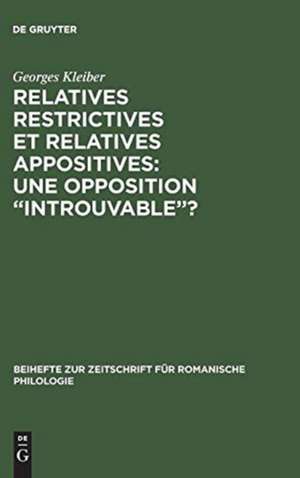 Relatives restrictives et relatives appositives: une opposition 'introuvable'? de Georges Kleiber