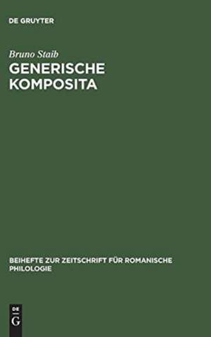 Generische Komposita: Funktionelle Untersuchungen zum Französischen und Spanischen de Bruno Staib