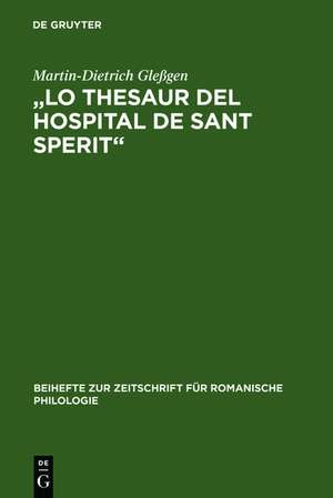 "Lo Thesaur del Hospital de Sant Sperit": Edition eines Marseiller Urkundeninventars (1399-1511) mit sprachlichem und geschichtlichem Kommentar unter besonderer Berücksichtigung des Rechtswortschatzes de Martin-Dietrich Gleßgen