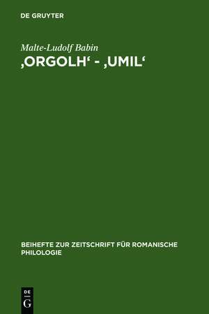 'orgolh' - 'umil': Untersuchungen zur lexikalischen Ausprägung des Altokzitanischen im Sinnbereich des Selbstgefühls de Malte-Ludolf Babin