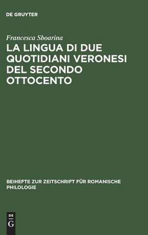 La lingua di due quotidiani veronesi del secondo Ottocento de Francesca Sboarina