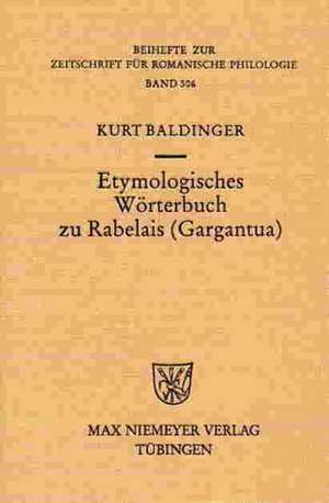 Etymologisches Wörterbuch zu Rabelais (Gargantua) de Kurt Baldinger