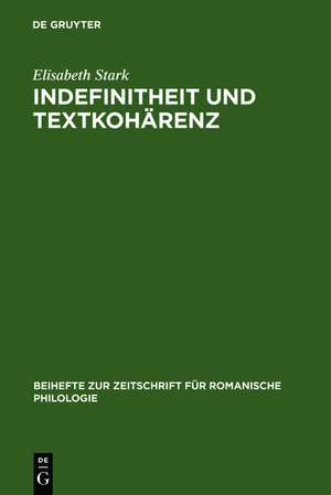 Indefinitheit und Textkohärenz: Entstehung und semantische Strukturierung indefiniter Nominaldetermination im Altitalienischen de Elisabeth Stark