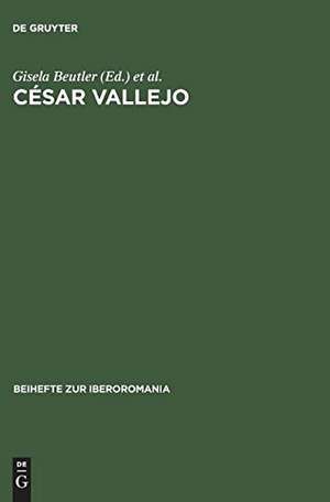 César Vallejo: Actas del Coloquio Internacional, Freie Univ. Berlin, 7.–9. junio 1979 de Gisela Beutler