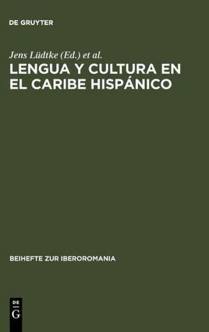 Lengua y cultura en el Caribe hispánico: Actas de una sección del Congreso de la Asociación de Hispanistas Alemanes celebrado en Augsburgo, 4-7 marzo de 1993 de Jens Lüdtke