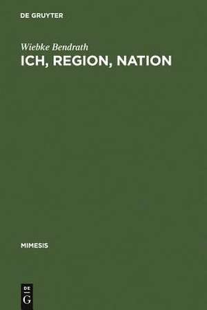 Ich, Region, Nation: Maurice Barrès im französischen Identitätsdiskurs seiner Zeit und seine Rezeption in Deutschland de Wiebke Bendrath