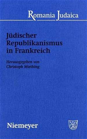 Jüdischer Republikanismus in Frankreich de Christoph Miething