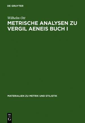 Metrische Analysen zu Vergil Aeneis Buch I de Wilhelm Ott