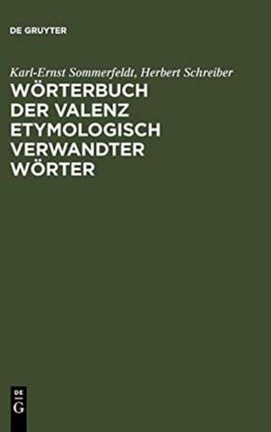 Wörterbuch der Valenz etymologisch verwandter Wörter: Verben, Adjektive, Substantive de Karl-Ernst Sommerfeldt