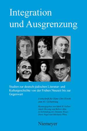 Integration und Ausgrenzung: Studien zur deutsch-jüdischen Literatur- und Kulturgeschichte von der Frühen Neuzeit bis zur Gegenwart de Mark H. Gelber