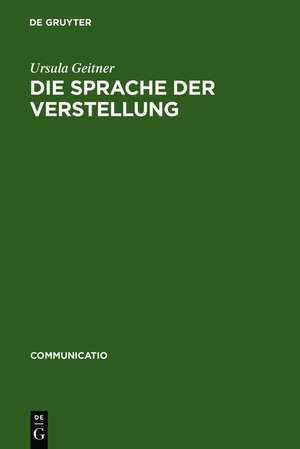 Die Sprache der Verstellung: Studien zum rhetorischen und anthropologischen Wissen im 17. und 18. Jahrhundert de Ursula Geitner