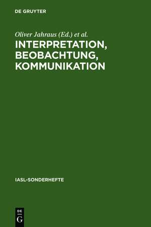 Interpretation, Beobachtung, Kommunikation: Avancierte Literatur und Kunst im Rahmen von Konstruktivismus,Dekonstruktion und Systemtheorie de Oliver Jahraus