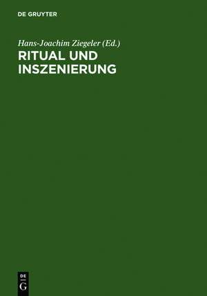 Ritual und Inszenierung: Geistliches und weltliches Drama des Mittelalters und der Frühen Neuzeit de Hans-Joachim Ziegeler