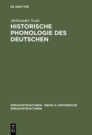 Historische Phonologie des Deutschen de Aleksander Szulc