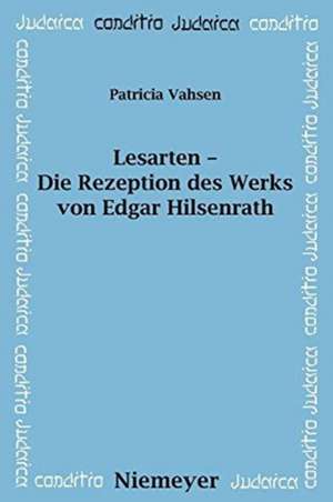 Lesarten – Die Rezeption des Werks von Edgar Hilsenrath de Patricia Vahsen