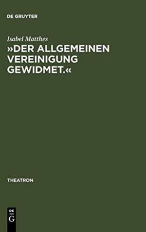 »Der allgemeinen Vereinigung gewidmet.«: Öffentlicher Theaterbau in Deutschland zwischen Aufklärung und Vormärz de Isabel Matthes