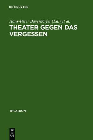 Theater gegen das Vergessen: Bühnenarbeit und Drama bei George Tabori de Hans-Peter Bayerdörfer