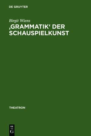 'Grammatik' der Schauspielkunst: Die Inszenierung der Geschlechter in Goethes klassischem Theater de Birgit Wiens