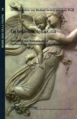 La bellezza della città: Stadtrecht und Stadtgestaltung im Italien des Mittelalters und der Renaissance de Michael Stolleis