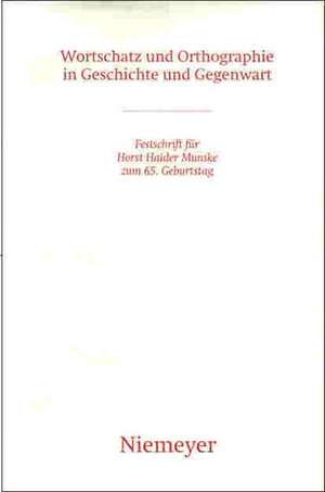 Wortschatz und Orthographie in Geschichte und Gegenwart: Festschrift für Horst Haider Munske zum 65. Geburtstag de Mechthild Habermann