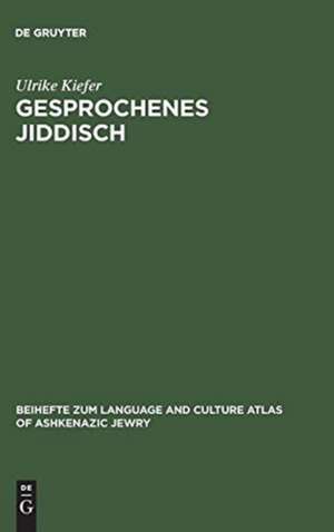 Gesprochenes Jiddisch: Textzeugen einer europäisch-jüdischen Kultur de Ulrike Kiefer