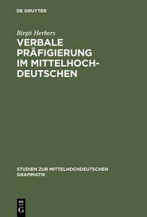 Verbale Präfigierung im Mittelhochdeutschen: Eine semantisch-funktionale Korpusanalyse de Birgit Herbers