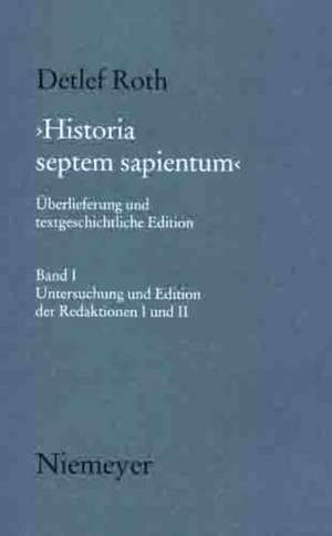 'Historia septem sapientum': Überlieferung und textgeschichtliche Edition de Detlef Roth