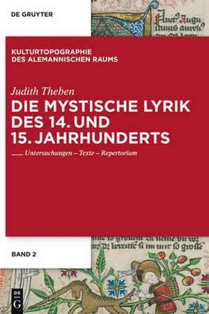 Die mystische Lyrik des 14. und 15. Jahrhunderts: Untersuchungen - Texte - Repertorium de Judith Theben