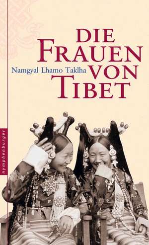 Die Frauen von Tibet de Namgyal Lhamo Taklha